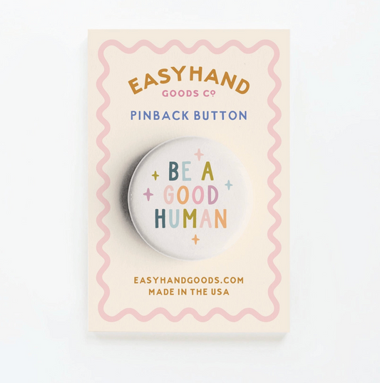 Easyhand Goods, BE A GOOD HUMAN sparkle pinback button